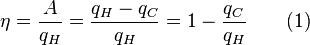 \eta = \frac {A}{q_H} = \frac{q_H-q_C}{q_H} = 1 - \frac{q_C}{q_H} \qquad (1)