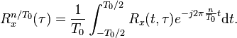 R_x^{n/T_0}(\tau) = \frac{1}{T_0} \int_{-T_0/2}^{T_0/2} R_x(t,\tau)e^{-j2\pi\frac{n}{T_0}t} \mathrm{d}t .