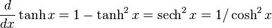  \frac{d}{dx}\tanh x = 1 - \tanh^2 x = \operatorname{sech}^2 x = 1/\cosh^2 x \,