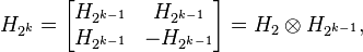 
H_{2^k} = \begin{bmatrix}
H_{2^{k-1}} &  H_{2^{k-1}}\\
H_{2^{k-1}}  & -H_{2^{k-1}}\end{bmatrix} = H_2\otimes H_{2^{k-1}},
