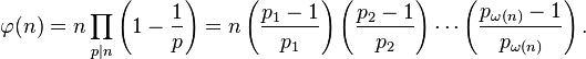 \varphi(n) = n \prod_{p\mid n} \left(1-\frac{1}{p}\right)
=n \left(\frac{p_1 - 1}{p_1}\right)\left(\frac{p_2 - 1}{p_2}\right) \cdots \left(\frac{p_{\omega(n)} - 1}{p_{\omega(n)}}\right)
.