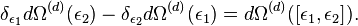 \delta_{\epsilon_1}d\Omega^{(d)}(\epsilon_2)-\delta_{\epsilon_2}d\Omega^{(d)}(\epsilon_1)=d\Omega^{(d)}(\left[\epsilon_1,\epsilon_2\right]).