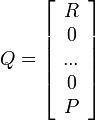  
Q=\left[
\begin{array}{c}
R \\
0 \\
... \\
0\\
P \\
\end{array}
\right]
