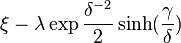 \xi - \lambda \exp{\frac{\delta^{-2}}{2}} \sinh(\frac{\gamma}{\delta})