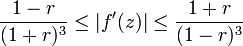 {1-r\over (1+r)^3} \le |f^\prime(z)| \le {1+r\over (1-r)^3}