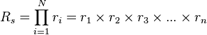 R_s=\prod_{i=1}^N r_i=r_1 \times r_2 \times r_3 \times ... \times r_n