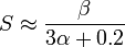  S \approx \frac{ \beta }{ 3 \alpha + 0.2 } 