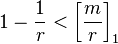  1 - \frac{1}{r} < \left[ \frac{m}{r} \right]_1