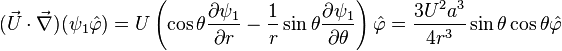 (\vec{U}\cdot\vec{\nabla})(\psi_1 \hat{\varphi}) = U\left(\cos\theta\frac{\partial \psi_1}{\partial r} - \frac{1}{r}\sin\theta\frac{\partial\psi_1}{\partial\theta}\right)\hat{\varphi} = \frac{3U^2a^3}{4r^3}\sin\theta \cos\theta\hat{\varphi}