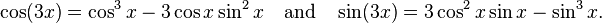 \cos(3x) = \cos^3 x - 3 \cos x \sin^2 x \quad\text{and}\quad \sin(3x) = 3\cos^2 x \sin x - \sin^3 x.