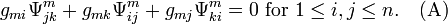 g_{mi} \Psi_{jk}^{m} + g_{mk} \Psi_{ij}^{m} + g_{mj} \Psi_{ki}^{m} = 0 \mbox{ for } 1 \leq i, j \leq n. \quad \mbox{(A)}