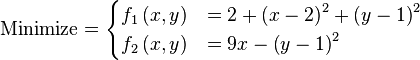 \text{Minimize} =
\begin{cases}
      f_{1}\left(x,y\right) & = 2 + \left(x-2\right)^{2} + \left(y-1\right)^{2} \\
      f_{2}\left(x,y\right) & = 9x - \left(y - 1\right)^{2} \\
\end{cases}
