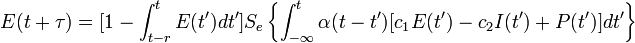 E(t+\tau)=[1-\int_{t-r}^{t}E(t')dt'] S_e \left \{\int_{-\infty}^{t}\alpha(t-t')[c_1E(t')-c_2I(t')+P(t')]dt'\right \}