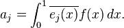 a_j = \int_0^1 \overline{e_j(x)}f (x) \, dx.