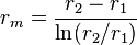 r_m = \frac{r_2-r_1}{\ln (r_2 /r_1)}