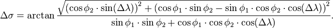 \Delta\sigma=\arctan \frac{\sqrt{\left(\cos\phi_2\cdot\sin(\Delta\lambda)\right)^2+\left(\cos\phi_1\cdot\sin\phi_2-\sin\phi_1\cdot\cos\phi_2\cdot\cos(\Delta\lambda)\right)^2}}{\sin\phi_1\cdot\sin\phi_2+\cos\phi_1\cdot\cos\phi_2\cdot\cos(\Delta\lambda)} .