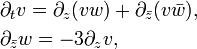 
\begin{align}
& \partial_{ t } v = \partial_{ z }( v w ) + \partial_{ \bar z }( v \bar w ), \\
& \partial_{ \bar z } w = - 3 \partial_{ z } v,
\end{align}
