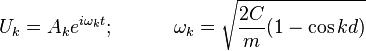 U_k=A_ke^{i\omega_kt};\qquad\quad \omega_k=\sqrt{ {2C \over m}(1-\cos{kd})}