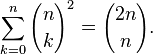 \sum_{k=0}^n {n \choose k}^2 = {2n \choose n}.