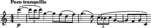  \relative c''' { \clef treble \numericTimeSignature \time 4/4 \tempo "Poco tranquillo" \partial 4*1 d\p~( | \times 2/3 { d8 c d) } g,4~ g8 f( d f) | g4.( d8) \times 2/3 { c8( bes c } g4~ | g8 f g c,) } 