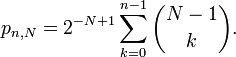  p_{n,N}=2^{-N+1}\sum_{k=0}^{n-1}\binom{N-1}{k}. 