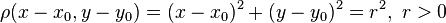 \rho(x-x_0,y-y_0)=(x-x_0)^2+(y-y_0)^2=r^2, \ r>0