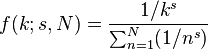 f(k;s,N)=\frac{1/k^s}{\sum_{n=1}^N (1/n^s)}