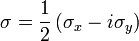  \sigma=\frac{1}{2}\left(\sigma_x - i\sigma_y\right) 