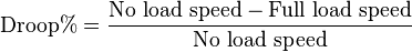 
\mathrm{Droop\%}=\frac{\mathrm{No\ load\ speed - Full\ load\ speed}}{\mathrm{No\ load\ speed}}
