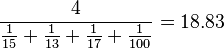 \frac{4}{\frac{1}{15}+\frac{1}{13}+\frac{1}{17}+\frac{1}{100}}=18.83