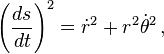 \left(\frac{ds}{dt}\right)^2 = \dot{r}^2 + r^2\dot{\theta}^2 \,,