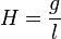 H=\frac{g}{l}