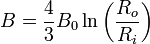 B = \frac{4}{3} B_0 \ln\left(\frac {R_o} {R_i}\right)