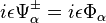 i\epsilon\Psi_\alpha^\pm = i\epsilon\Phi_\alpha