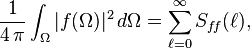 \frac{1}{4 \, \pi} \int_\Omega  |f(\Omega)|^2\, d\Omega = \sum_{\ell=0}^\infty S_{f\!f}(\ell),