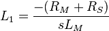  L_1 = \frac{-( R_M + R_S)} {sL_M} \, 