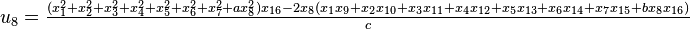 u_8 = \tfrac{(x_1^2+x_2^2+x_3^2+x_4^2+x_5^2+x_6^2+x_7^2+ax_8^2)x_{16} - 2x_8(x_1 x_9 +x_2 x_{10} +x_3 x_{11} +x_4 x_{12} +x_5 x_{13} +x_6 x_{14} +x_7 x_{15} +bx_8 x_{16})}{c}