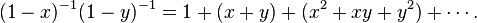 (1-x)^{-1}(1-y)^{-1}=1+(x+y)+(x^2+xy+y^2)+\cdots.