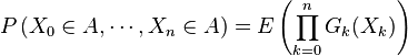 P\left(X_0\in A,\cdots, X_n\in A\right)=E\left(\prod\limits_{k=0}^{n} G_k(X_k)\right)