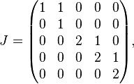 J = \begin{pmatrix}
1 & 1 & 0 & 0 & 0 \\
0 & 1 & 0 & 0 & 0 \\
0 & 0 & 2 & 1 & 0 \\
0 & 0 & 0 & 2 & 1 \\
0 & 0 & 0 & 0 & 2
\end{pmatrix},
