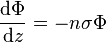 \frac{\mathrm d \Phi}{\mathrm d z} = -n \sigma \Phi