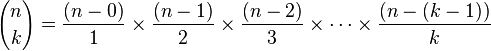  {n \choose k} = \frac { ( n - 0 ) }1 \times \frac { ( n - 1 ) }2 \times \frac { ( n - 2 ) }3 \times \cdots \times \frac { ( n - (k - 1) ) }k