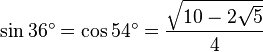 \sin 36^\circ = \cos 54^\circ = \frac{\sqrt{10-2\sqrt{5}}}{4}