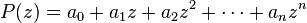 P(z) = a_0 + a_1z + a_2z^2 + \cdots + a_nz^n