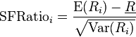 \text{SFRatio}_{i}=\frac{\text{E}(R_{i})-\underline{R}}{\sqrt{\text{Var}(R_{i})}}