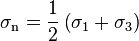 \sigma_\mathrm{n}=\frac{1}{2}\left(\sigma_1+\sigma_3\right)\,\!