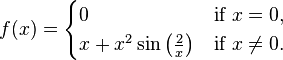 f(x) = \begin{cases}
0                        & \text{if } x = 0,\\
x + x^2\sin\left(\frac{2}{x}\right) & \text{if } x \neq 0.
\end{cases}