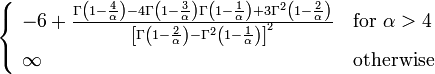 \begin{cases}
                  \ -6+ \frac{\Gamma \left(1-\frac{4}{\alpha}\right) -4\Gamma\left(1-\frac{3}{\alpha}\right) \Gamma\left(1-\frac{1}{\alpha}\right)+3 \Gamma^2\left(1-\frac{2}{\alpha} \right)} {\left[\Gamma \left(1-\frac{2}{\alpha}\right) - \Gamma^2 \left(1-\frac{1}{\alpha}\right) \right]^2}  & \text{for } \alpha>4  \\
                  \ \infty              & \text{otherwise}
                \end{cases}