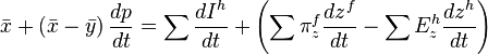 \bar{x} + \left( \bar{ x } - \bar{ y } \right)\frac{dp}{dt}=\sum\frac{dI^{h}}{dt}+\left( \sum\pi^{f}_{z}\frac{dz^{f}}{dt} - \sum E^{h}_{z} \frac{dz^{h}}{dt} \right)