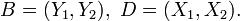 B = (Y_1,Y_2),~ D = (X_1,X_2).